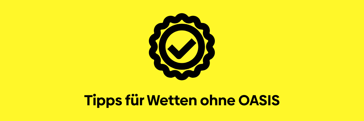 Tipps für Wetten ohne OASIS